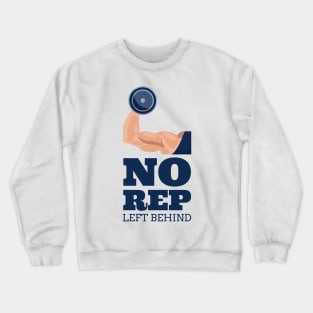 No Rep Left Behind Crewneck Sweatshirt